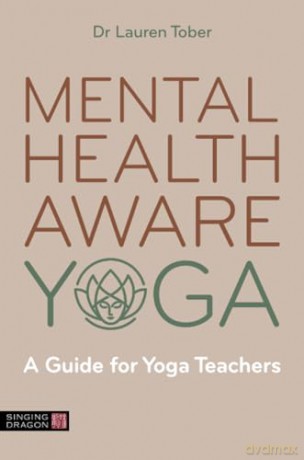Mental Health Aware Yoga: A Guide for Yoga Teachers - Lauren Tober [KSIĄŻKA]