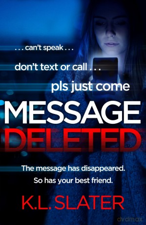 Message Deleted: The bestselling new psychological suspense novel from one of the UK's most loved thriller writers - K. L. Slater [KSIĄŻKA]