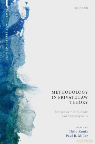 Methodology in Private Law Theory: Between New Private Law and Rechtsdogmatik (Oxford Private Law Theory) [KSIĄŻKA]