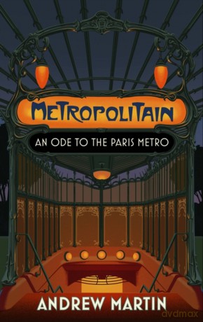 Metropolitain: An Ode to the Paris Metro - Andrew Martin [KSIĄŻKA]