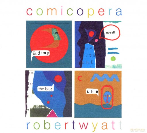 Robert Wyatt: Comicopera (digipack) [CD]