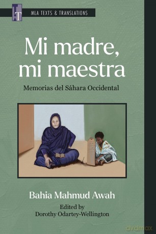 Mi madre, mi maestra: Memorias del Sáhara Occidental (MLA Texts and Translations) [KSIĄŻKA]