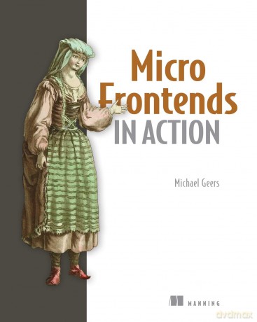 Micro Frontends in Action - Michael Geers [KSIĄŻKA]