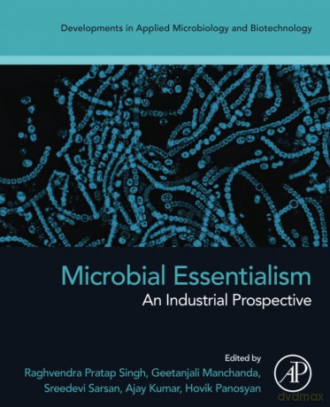 Microbial Essentialism: An Industrial Prospective (Developments in Applied Microbiology and Biotechnology) - Raghven Pratap Singh [KSIĄŻKA]