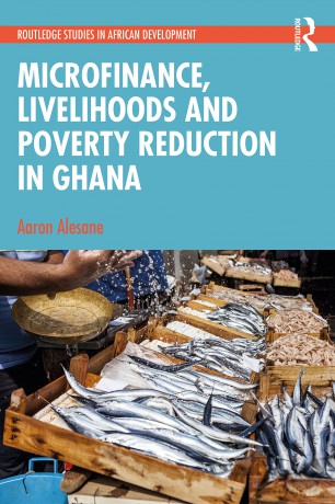 Microfinance, Livelihoods and Poverty Reduction in Ghana (Routledge Studies in African Development) - Aaron Alesane [KSIĄŻKA]