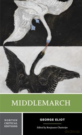 Middlemarch: A Norton Critical Edition: 0 (Norton Critical Editions) [KSIĄŻKA]