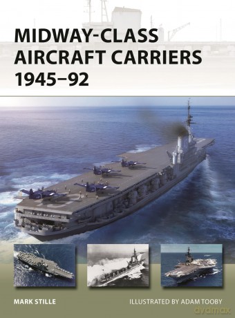 Midway-Class Aircraft Carriers 1945-92: 331 (New Vanguard) - Mark Stille [KSIĄŻKA]