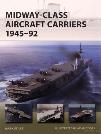 Midway-Class Aircraft Carriers 1945-92: 331 (New Vanguard) - Mark Stille [KSIĄŻKA]