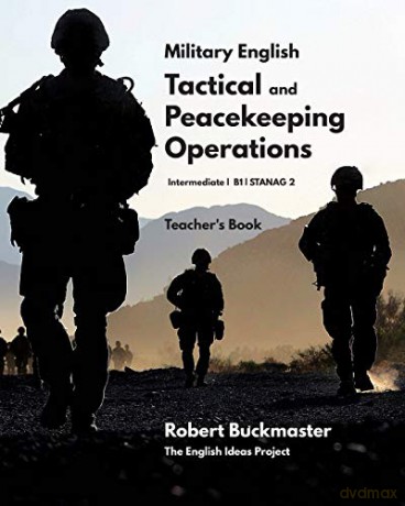 Military English: Tactical and Peacekeeping Operations: Teacher's Book: 3 - Robert A Buckmaster [KSIĄŻKA]