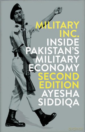 Military Inc. - Second Edition: Inside Pakistan's Military Economy - Ayesha Siddiqa [KSIĄŻKA]