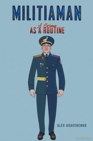 Militiaman: A Crime as a Routine - Alex Kravchenko [KSIĄŻKA]