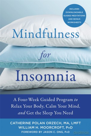 Mindfulness for Insomnia: A Four-Week Guided Program to Relax Your Body, Calm Your Mind, and Get the Sleep You Need - Catherine P Orzech [KSIĄŻKA]