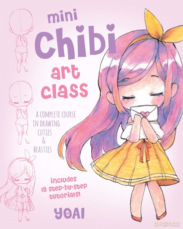 Mini Chibi Art Class: A Complete Course in Drawing Cuties and Beasties - Includes 19 Step-by-Step Tutorials! (2) (Cute and Cuddly Art) - Yoai [KSIĄŻKA]