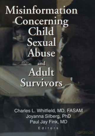 Misinformation Concerning Child Sexual Abuse and Adult Survivors [KSIĄŻKA]
