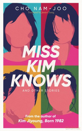 Miss Kim Knows and Other Stories: The sensational new work from the author of Kim Jiyoung, Born 1982 - Nam-Joo Cho [KSIĄŻKA]