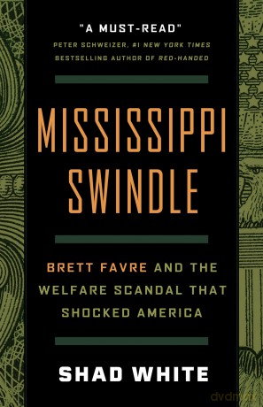Mississippi Swindle: Brett Favre and the Welfare Scandal that Shocked America - Shad White [KSIĄŻKA]