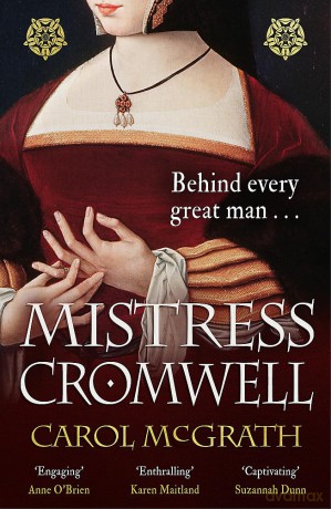Mistress Cromwell: The breathtaking and absolutely gripping Tudor novel from the acclaimed author of the SHE-WOLVES trilogy - Carol Mcgrath [KSIĄŻKA]