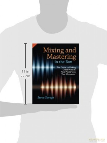 Mixing and Mastering in the Box: The Guide To Making Great Mixes And Final Masters On Your Computer - Steve Savage [KSIĄŻKA]