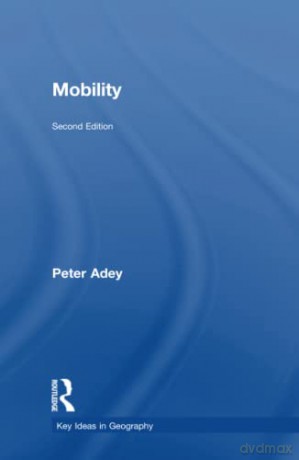 Mobility (Key Ideas in Geography) - Peter Adey [KSIĄŻKA]