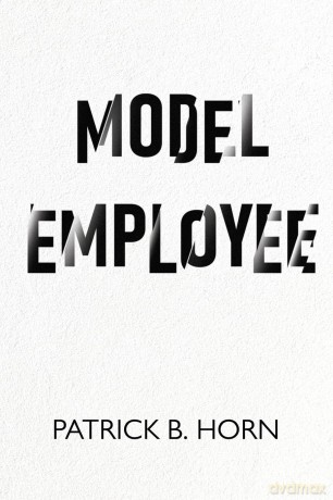 Model Employee - Patrick B. Horn [KSIĄŻKA]
