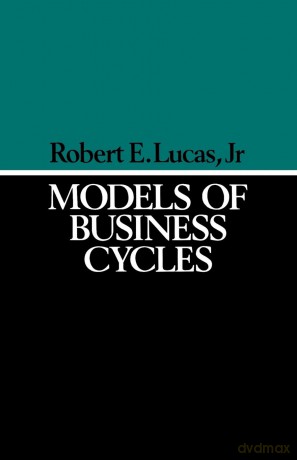 Models of Business Cycles (Yrjo Jahnsson Lectures) - Lucas [KSIĄŻKA]