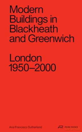 Modern Buildings in Blackheath and Greenwich: London 1950-2000 - Ana Sutherland [KSIĄŻKA]