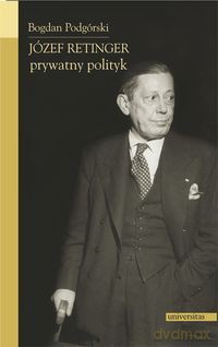 Józef Retinger, prywatny polityk - Bogdan Podgórski [KSIĄŻKA]