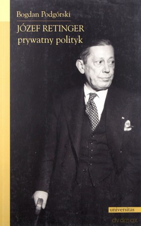 Józef Retinger, prywatny polityk - Bogdan Podgórski [KSIĄŻKA]
