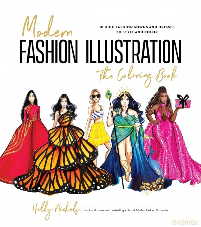 Modern Fashion Illustration: The Coloring Book: 40+ High Fashion Gowns and Dresses to Style and Color - Holly Nichols [KSIĄŻKA]