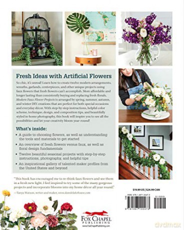Modern Faux Flower Projects: Fresh, Stylish Arrangements and Home Decor with Silk Florals and Faux Greenery (Fox Chapel Publishing) 12 Step-by-Step Arrangements, Wreaths, Garlands, and Centerpieces - S Storck [KSIĄŻKA]