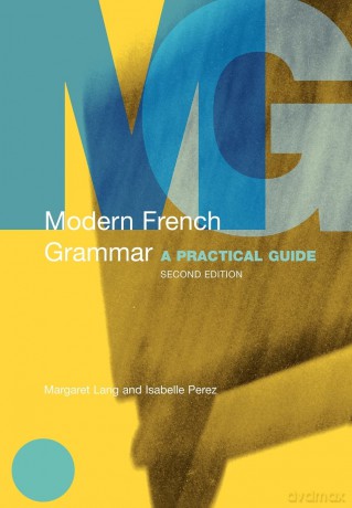 Modern French Grammar, Second Edition: A Practical Guide (Modern Grammars) - Margaret Lang [KSIĄŻKA]