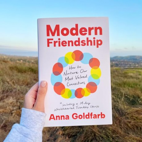 Modern Friendship: How to Nurture Our Most Valued Connections - Anna Goldfarb [KSIĄŻKA]