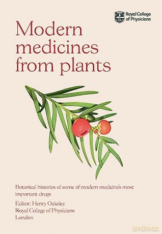 Modern Medicines from Plants: Botanical histories of some of modern medicine's most important drugs - Henry Oakeley [KSIĄŻKA]