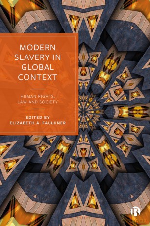 Modern Slavery in Global Context: Human Rights, Law, and Society - Elizabeth Faulkner [KSIĄŻKA]