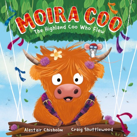 Moira Coo: The Highland Coo Who Flew - Alastair Chisholm [KSIĄŻKA]