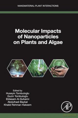 Molecular Impacts of Nanoparticles on Plants and Algae (Nanomaterial-Plant Interactions) - Huseyin Tombuloglu [KSIĄŻKA]