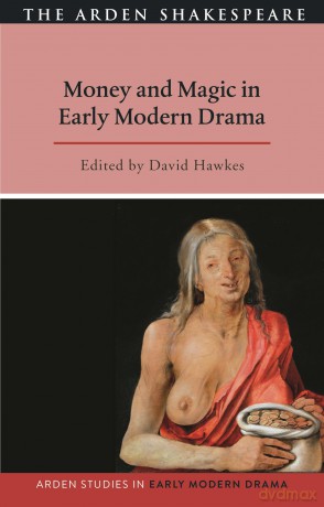 Money and Magic in Early Modern Drama (Arden Studies in Early Modern Drama) - Hawkes David [KSIĄŻKA]