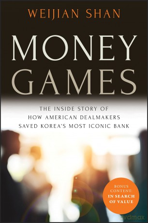 Money Games: The Inside Story of How American Dealmakers Saved Korea's Most Iconic Bank [KSIĄŻKA]