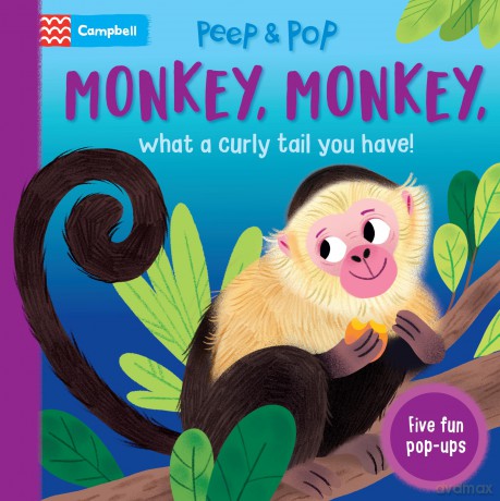 Monkey, Monkey, What A Curly Tail You Have! (2): With Five Pop-ups! (Peep and Pop, 2) - Campbell Books [KSIĄŻKA]