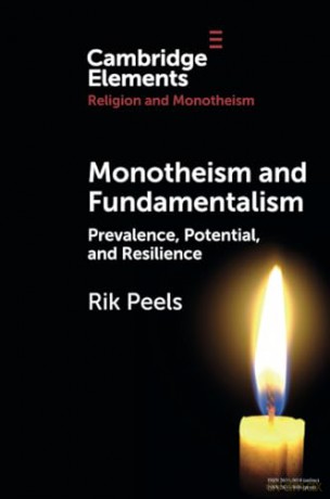 Monotheism and Fundamentalism: Prevalence, Potential, and Resilience (Elements in Religion and Monotheism) - Peels Rik [KSIĄŻKA]