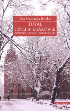 Tutaj, czyli w Krakowie. Rozmowy o domu i Uniwersytecie [KSIĄŻKA]