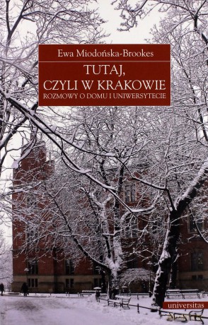 Tutaj, czyli w Krakowie. Rozmowy o domu i Uniwersytecie [KSIĄŻKA]
