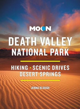 Moon Death Valley National Park (Fourth Edition): Hiking, Scenic Drives, Desert Springs (Moon National Parks Travel Guide) - Jenna Blough [KSIĄŻKA]