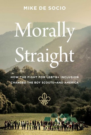 Morally Straight: How the Fight for LGBTQ+ Inclusion Changed the Boy Scouts-and America - Mike De Socio [KSIĄŻKA]