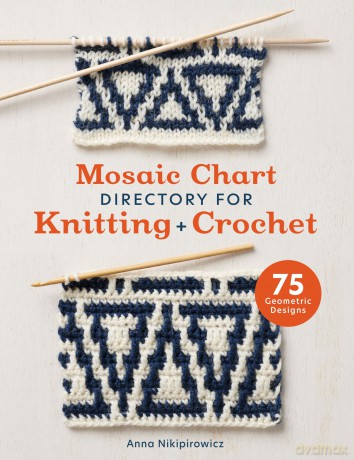 Mosaic Chart Directory for Knitting and Crochet: 75 geometric designs - Anna Nikipirowicz [KSIĄŻKA]