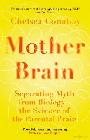 Mother Brain: Separating Myth from Biology - the Science of the Parental Brain - Chelsea Conaboy [KSIĄŻKA]