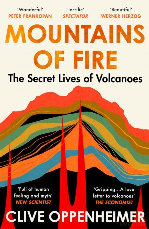 Mountains of Fire: The Secret Lives of Volcanoes - Clive Oppenheimer [KSIĄŻKA]