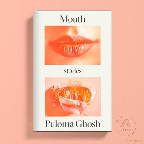 Mouth: Stories - Puloma Ghosh [KSIĄŻKA]
