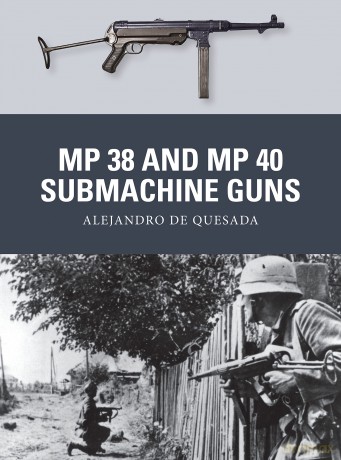 MP 38 and MP 40 Submachine Guns: 31 (Weapon) - A De Quesada [KSIĄŻKA]
