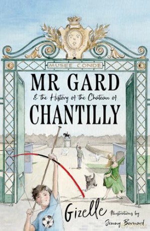 Mr Gard and the History of the Château of Chantilly - Rahman Gizelle [KSIĄŻKA]